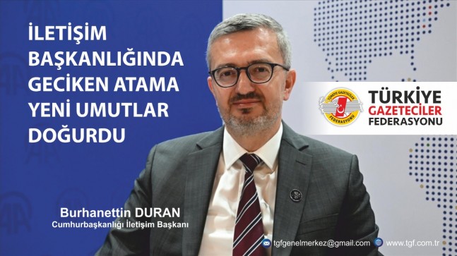 İLETİŞİM BAŞKANLIĞINDA GECİKEN ATAMA YENİ UMUTLAR DOĞURDU