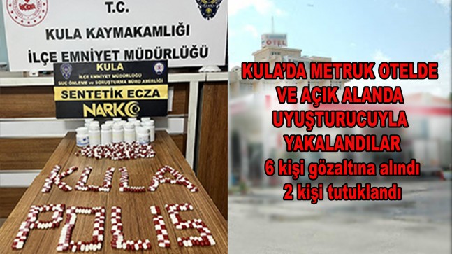KULA’DA METRUK OTELDE VE AÇIK ALANDA UYUŞTURUCUYLA YAKALANDILAR