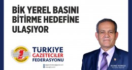 TGF “BİK YEREL BASINI BİTİRME HEDEFİNE ULAŞIYOR”