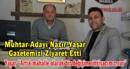 Muhtar Adayı Nazır Yaşar Gazetemizi Ziyaret Etti