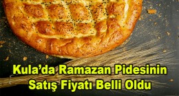 Kula’da Ramazan Pidesinin Fiyatı Belli Oldu