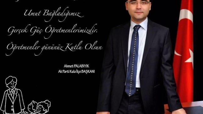 AK Parti Kula İlçe Başkanı Ahmet Palabıyık, 24 Kasım Öğretmenler Günü dolayısıyla mesajı