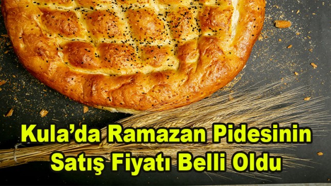Kula’da Ramazan Pidesinin Fiyatı Belli Oldu