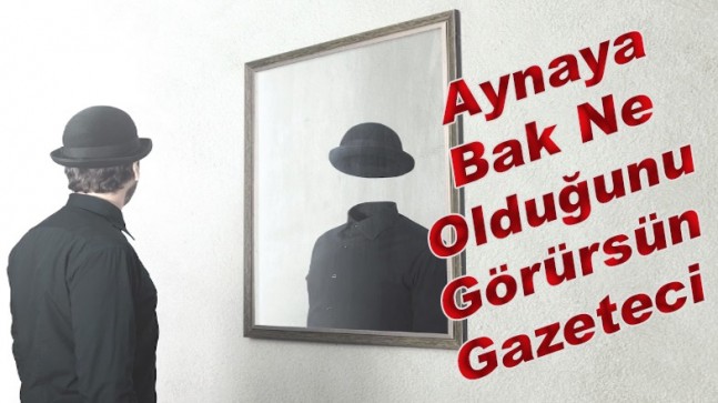 AYNAYA BAK NE OLDUĞUNU GÖRÜRSÜN GAZETECİ