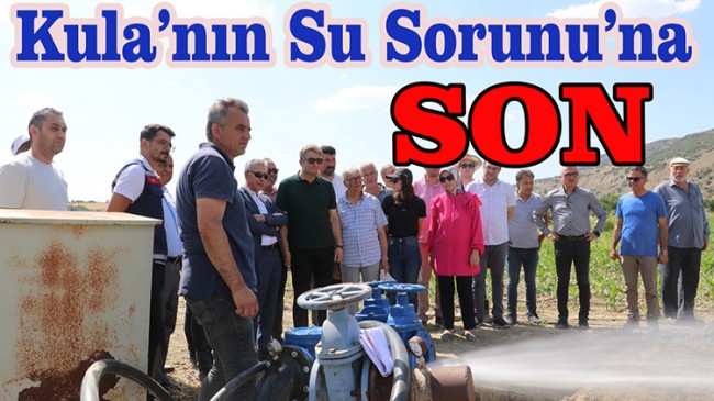 Kula’nın Su Sorunu’na SON