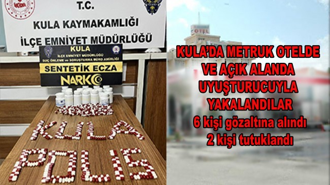 KULA’DA METRUK OTELDE VE AÇIK ALANDA UYUŞTURUCUYLA YAKALANDILAR
